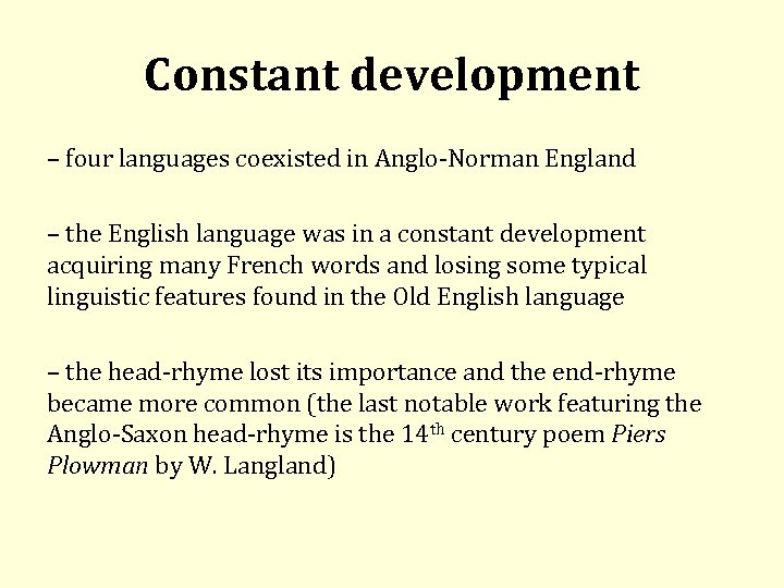 Constant development – four languages coexisted in Anglo Norman England – the English language