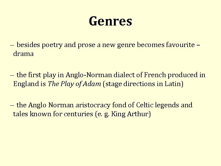 Genres besides poetry and prose a new genre becomes favourite – drama the first