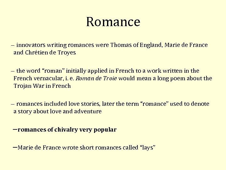 Romance innovators writing romances were Thomas of England, Marie de France and Chrétien de