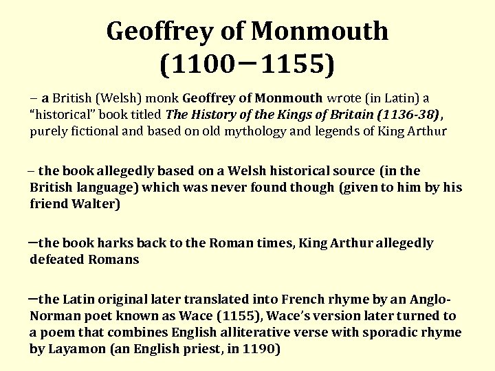 Geoffrey of Monmouth (1100 1155) a British (Welsh) monk Geoffrey of Monmouth wrote (in
