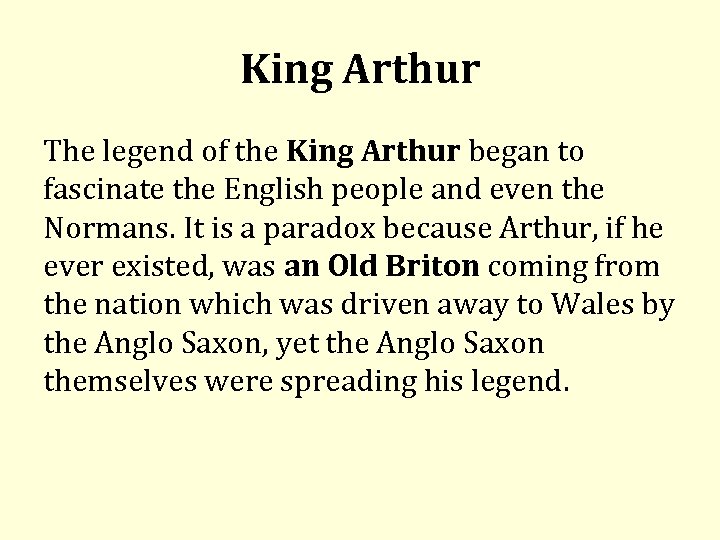 King Arthur The legend of the King Arthur began to fascinate the English people