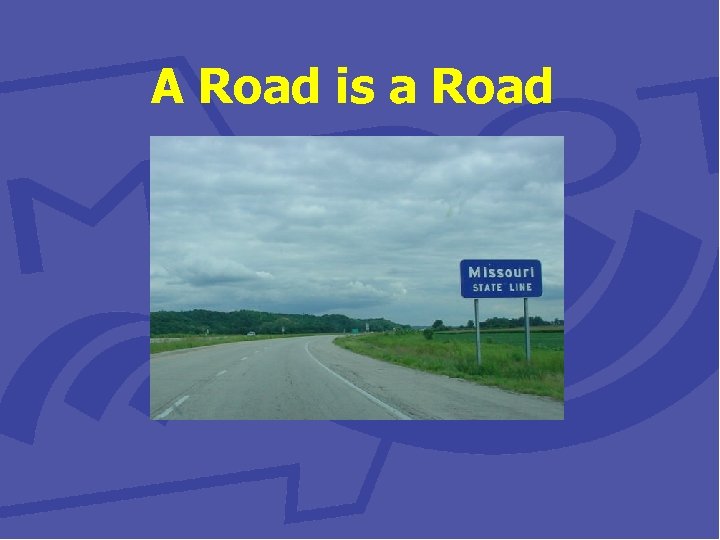 A Road is a Road 