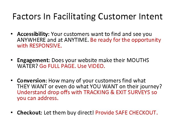 Factors In Facilitating Customer Intent • Accessibility: Your customers want to find and see