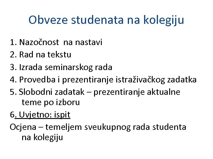 Obveze studenata na kolegiju 1. Nazočnost na nastavi 2. Rad na tekstu 3. Izrada