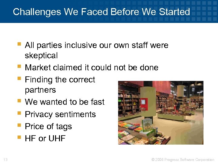 Challenges We Faced Before We Started § All parties inclusive our own staff were