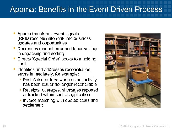 Apama: Benefits in the Event Driven Process § Apama transforms event signals § §