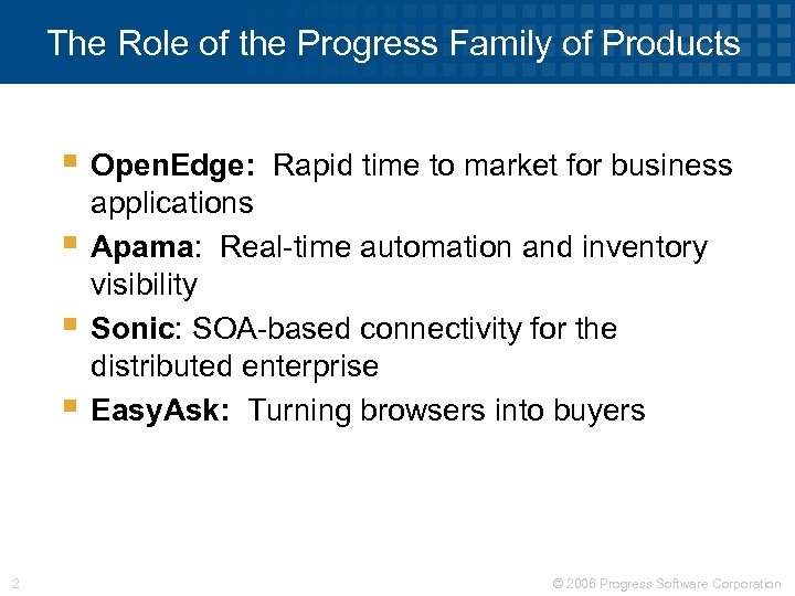 The Role of the Progress Family of Products § Open. Edge: § § §