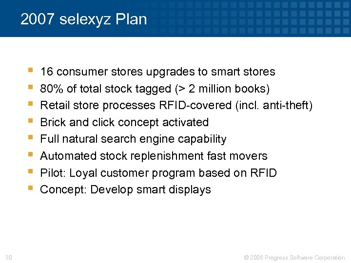 2007 selexyz Plan § § § § 30 16 consumer stores upgrades to smart