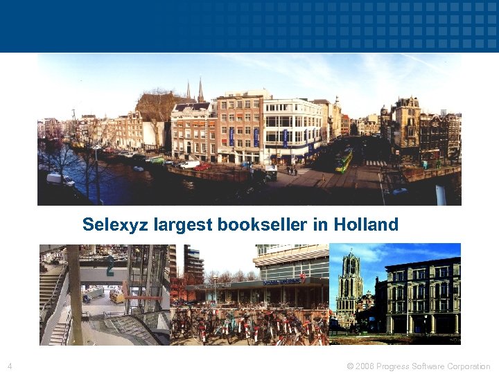 Selexyz largest bookseller in Holland 4 © 2006 Progress Software Corporation 