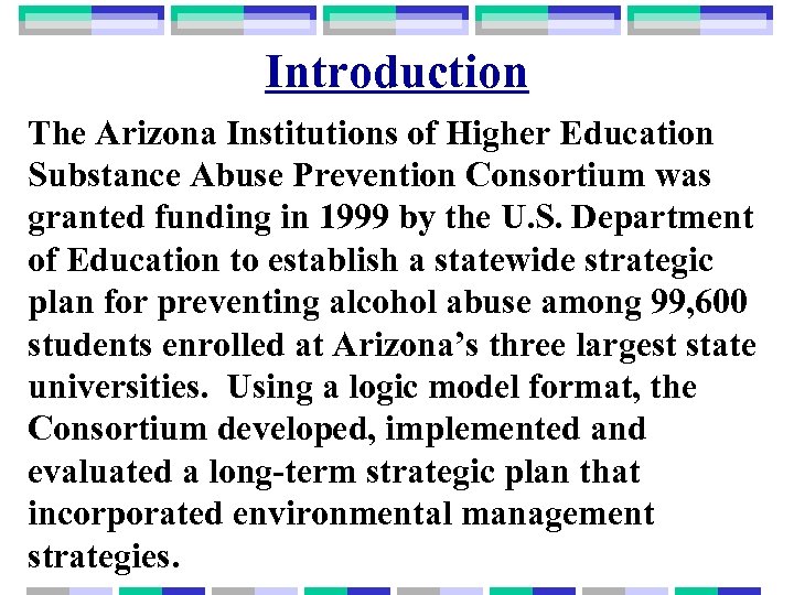 Introduction The Arizona Institutions of Higher Education Substance Abuse Prevention Consortium was granted funding