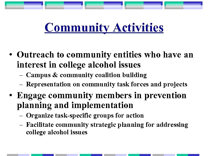 Community Activities • Outreach to community entities who have an interest in college alcohol