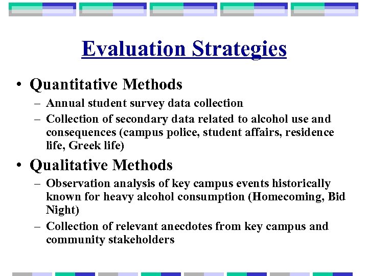 Evaluation Strategies • Quantitative Methods – Annual student survey data collection – Collection of