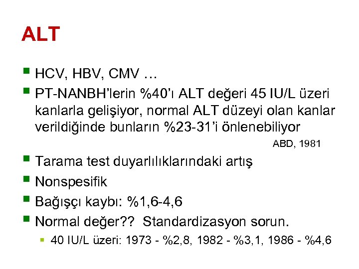 ALT § HCV, HBV, CMV … § PT-NANBH’lerin %40’ı ALT değeri 45 IU/L üzeri