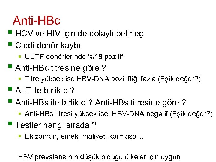 Anti-HBc § HCV ve HIV için de dolaylı belirteç § Ciddi donör kaybı §