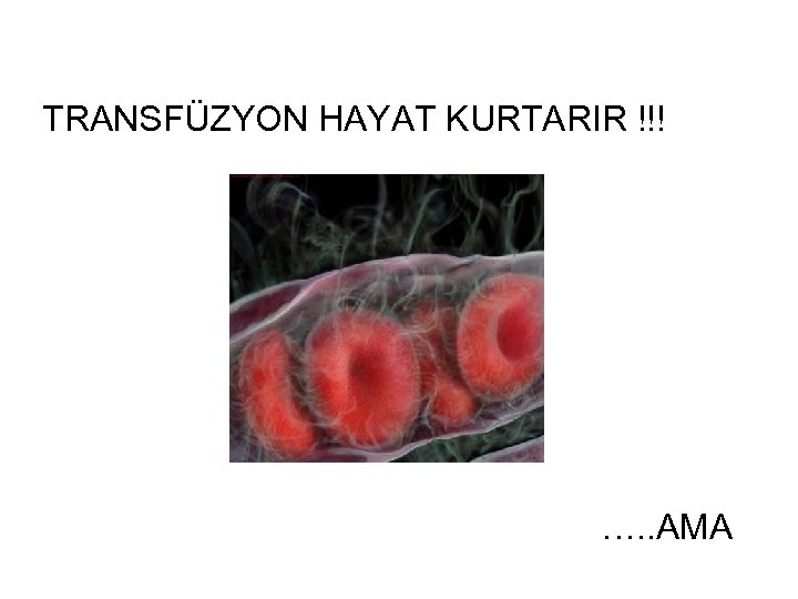 TRANSFÜZYON HAYAT KURTARIR !!! …. . AMA 