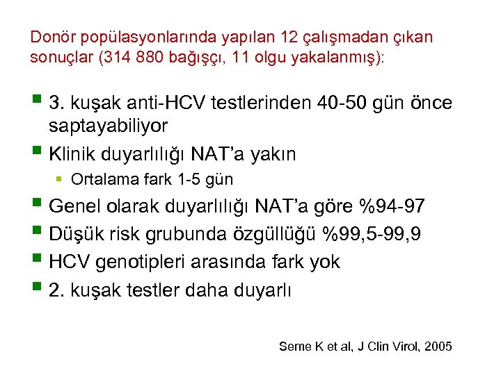 Donör popülasyonlarında yapılan 12 çalışmadan çıkan sonuçlar (314 880 bağışçı, 11 olgu yakalanmış): §