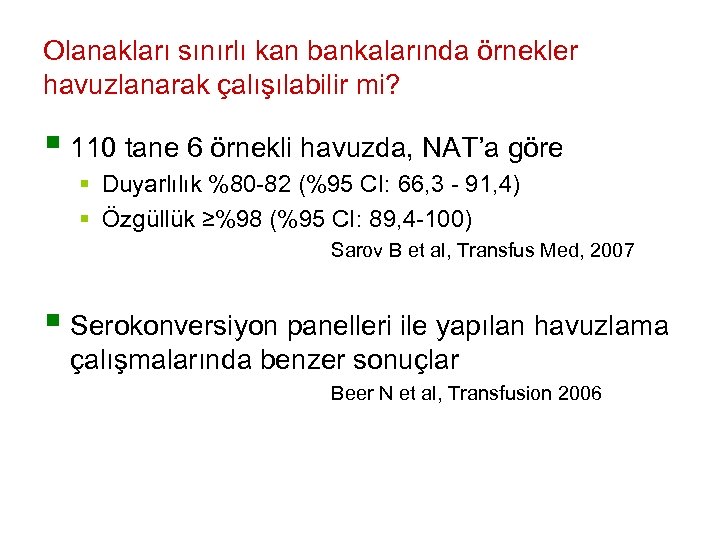 Olanakları sınırlı kan bankalarında örnekler havuzlanarak çalışılabilir mi? § 110 tane 6 örnekli havuzda,