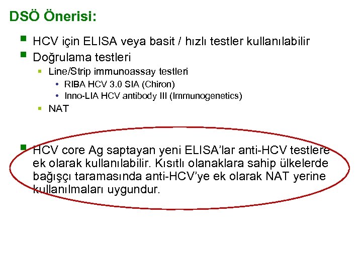 DSÖ Önerisi: § HCV için ELISA veya basit / hızlı testler kullanılabilir § Doğrulama