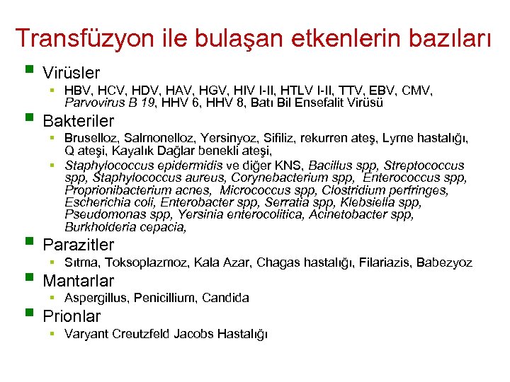 Transfüzyon ile bulaşan etkenlerin bazıları § Virüsler § HBV, HCV, HDV, HAV, HGV, HIV