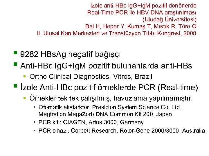 İzole anti-HBc Ig. G+Ig. M pozitif donörlerde Real-Time PCR ile HBV-DNA araştırılması (Uludağ Üniversitesi)