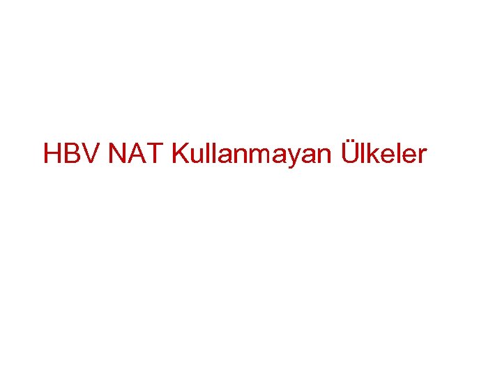 HBV NAT Kullanmayan Ülkeler 