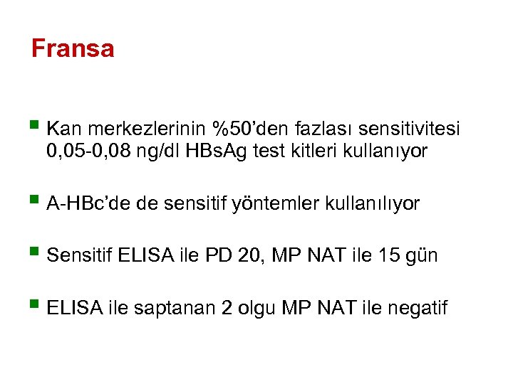 Fransa § Kan merkezlerinin %50’den fazlası sensitivitesi 0, 05 -0, 08 ng/dl HBs. Ag