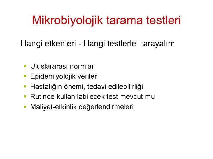 Mikrobiyolojik tarama testleri Hangi etkenleri - Hangi testlerle tarayalım § § § Uluslararası normlar