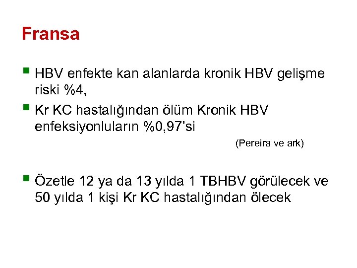 Fransa § HBV enfekte kan alanlarda kronik HBV gelişme riski %4, § Kr KC