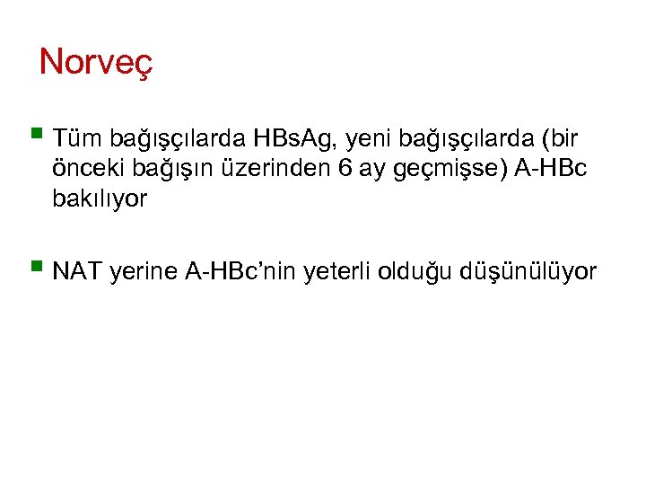 Norveç § Tüm bağışçılarda HBs. Ag, yeni bağışçılarda (bir önceki bağışın üzerinden 6 ay