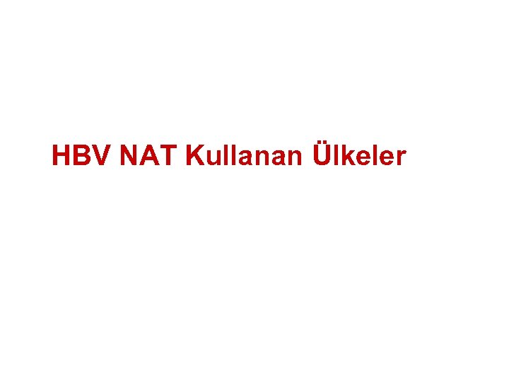 HBV NAT Kullanan Ülkeler 