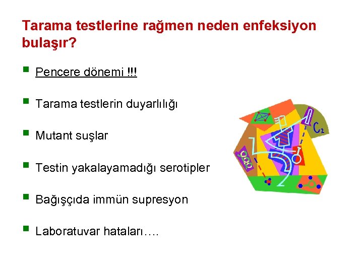 Tarama testlerine rağmen neden enfeksiyon bulaşır? § Pencere dönemi !!! § Tarama testlerin duyarlılığı