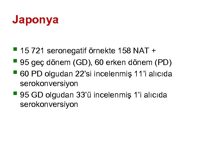 Japonya § 15 721 seronegatif örnekte 158 NAT + § 95 geç dönem (GD),