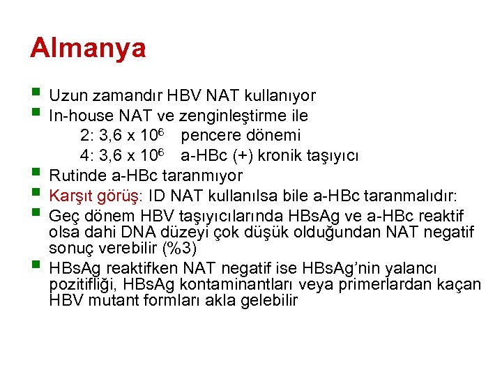 Almanya § Uzun zamandır HBV NAT kullanıyor § In-house NAT ve zenginleştirme ile 2: