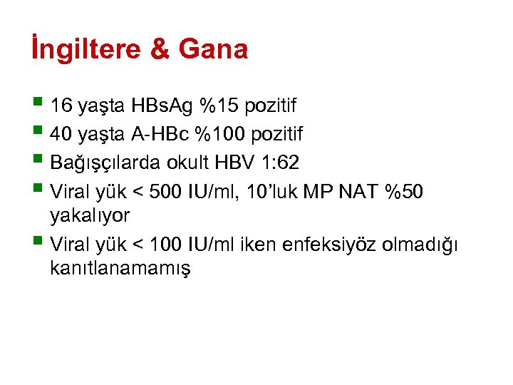 İngiltere & Gana § 16 yaşta HBs. Ag %15 pozitif § 40 yaşta A-HBc