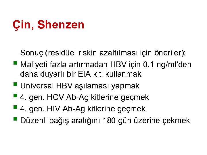 Çin, Shenzen Sonuç (residüel riskin azaltılması için öneriler): § Maliyeti fazla artırmadan HBV için