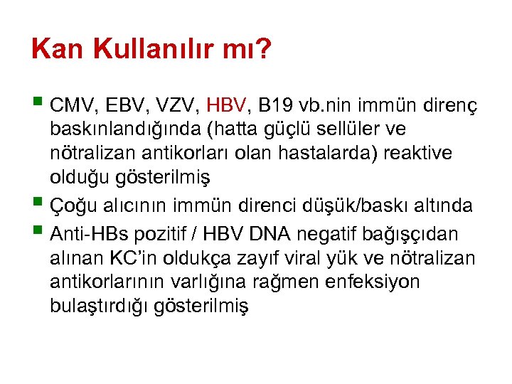 Kan Kullanılır mı? § CMV, EBV, VZV, HBV, B 19 vb. nin immün direnç