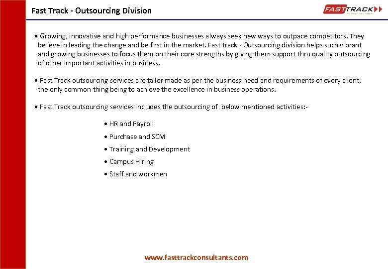 Fast Track - Outsourcing Division • Growing, innovative and high performance businesses always seek