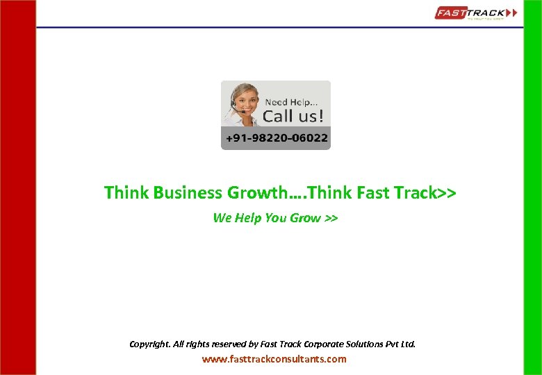 Think Business Growth…. Think Fast Track>> We Help You Grow >> Copyright. All rights