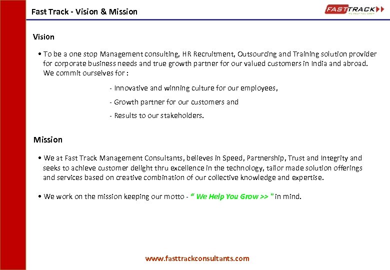 Fast Track - Vision & Mission Vision • To be a one stop Management