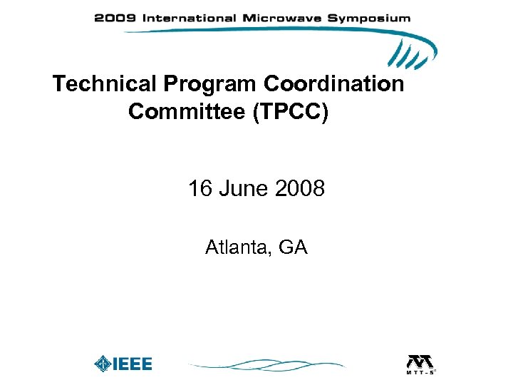 Technical Program Coordination Committee (TPCC) 16 June 2008 Atlanta, GA 