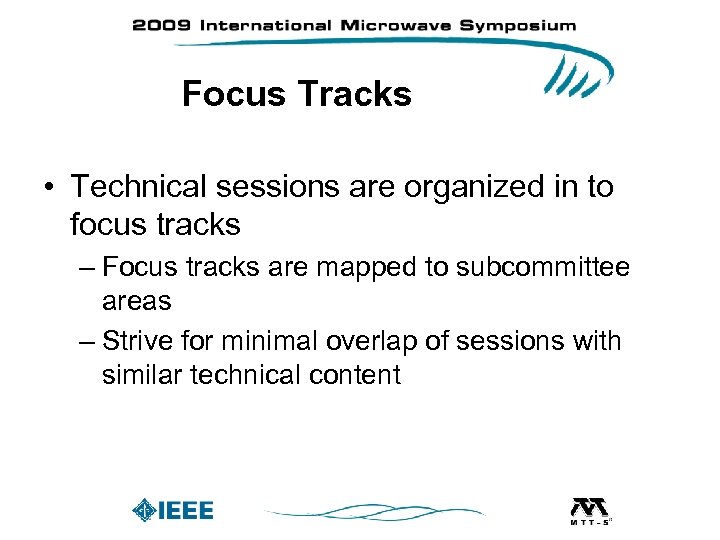 Focus Tracks • Technical sessions are organized in to focus tracks – Focus tracks