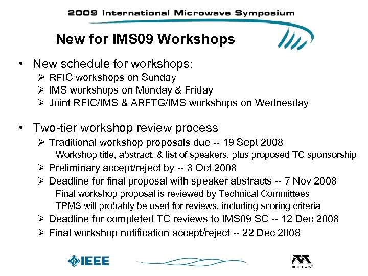 New for IMS 09 Workshops • New schedule for workshops: Ø RFIC workshops on