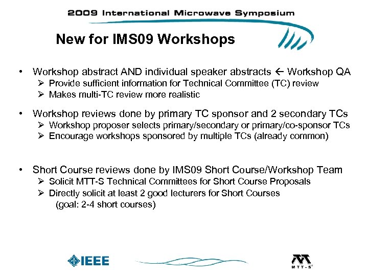 New for IMS 09 Workshops • Workshop abstract AND individual speaker abstracts Workshop QA