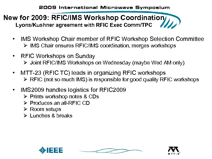 New for 2009: RFIC/IMS Workshop Coordination Lyons/Kushner agreement with RFIC Exec Comm/TPC • IMS