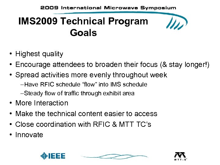 IMS 2009 Technical Program Goals • Highest quality • Encourage attendees to broaden their