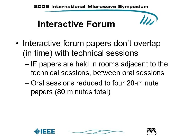 Interactive Forum • Interactive forum papers don’t overlap (in time) with technical sessions –