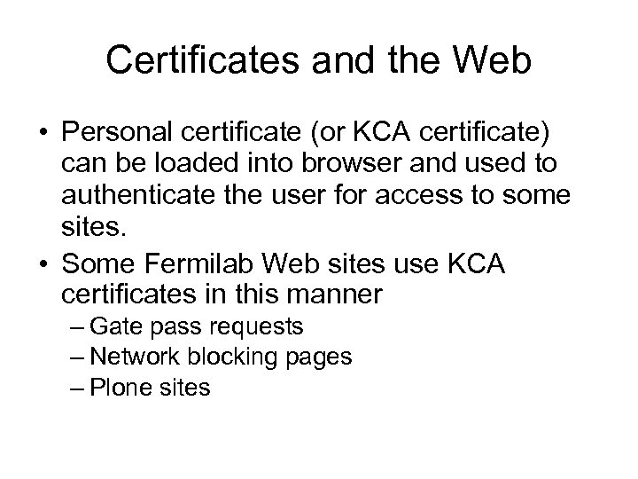 Certificates and the Web • Personal certificate (or KCA certificate) can be loaded into