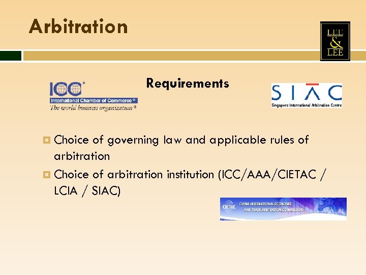 Arbitration Requirements Choice of governing law and applicable rules of arbitration Choice of arbitration