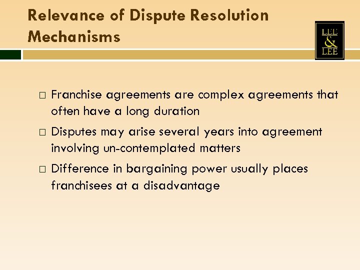 Relevance of Dispute Resolution Mechanisms Franchise agreements are complex agreements that often have a