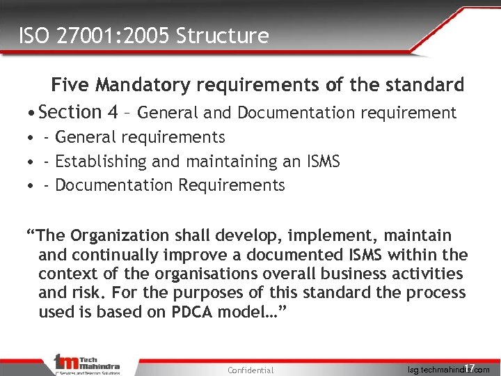 ISO 27001: 2005 Structure Five Mandatory requirements of the standard • Section 4 –